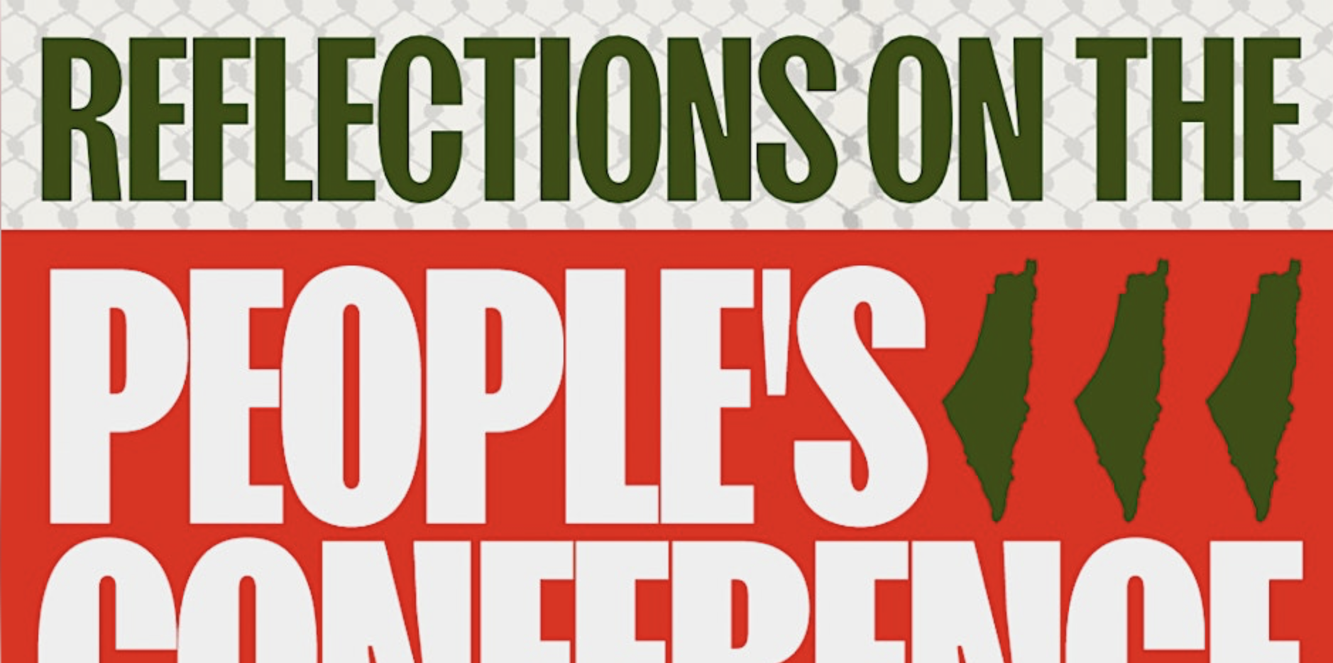 REPORTBACK & REFLECTIONS ON THE PEOPLES CONFERENCE FOR PALESTINE