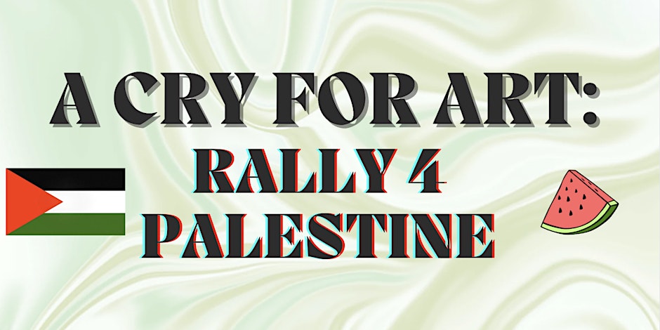 A Cry for Art: Rally for Palestine