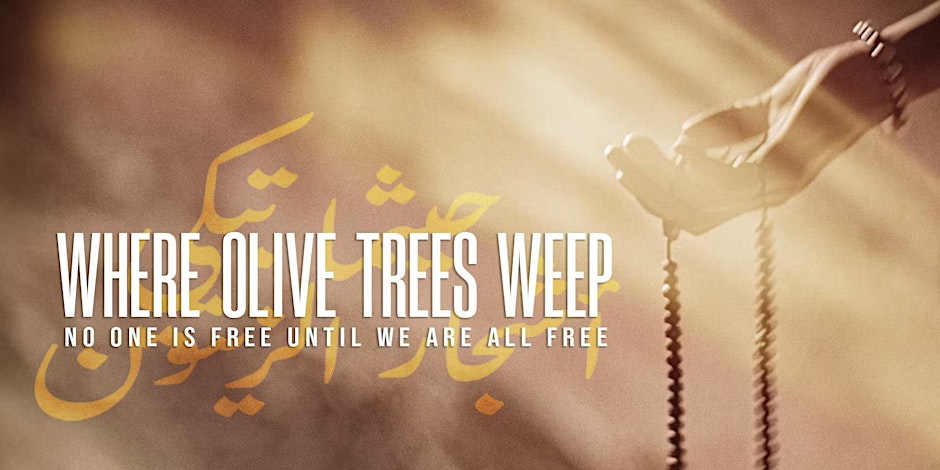 Palestine Summer Cultural Series: "Where Olive Trees Weep" Screening