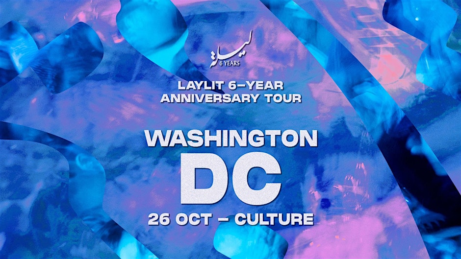 Laylit 6y Anniversary - Washington DC (21+)