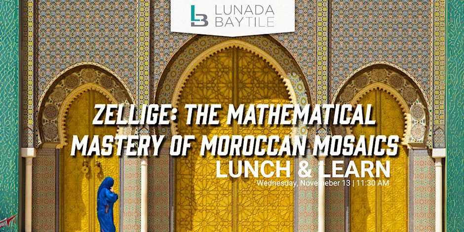 Lunch & Learn .1 CEU |Zellige: The Mathematical Mastery of Moroccan Mosaics