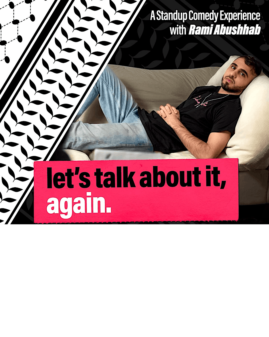 Comedy Night! Rami Abushhab: Let's Talk About It (Encore)